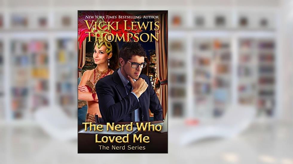 The Nerd Who Loved Me (The Nerd Series Book 2), written by Vicki Lewis Thompson