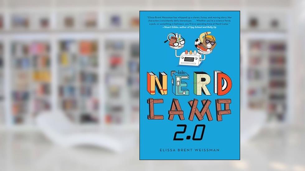 Nerd Camp 2.0, written by Elissa Brent Weissman
