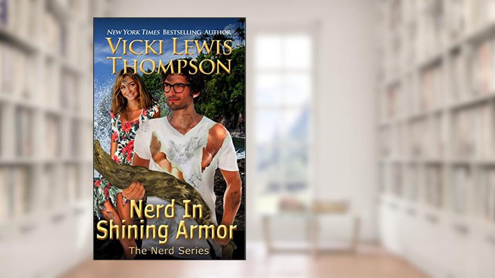 Nerd in Shining Armor (The Nerd Series Book 1), written by Vicki Lewis Thompson
