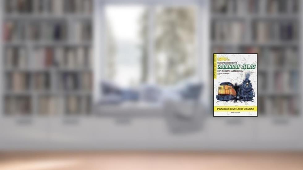 SPV's Comprehensive Railroad Atlas of North America: Prairies East and Ozarks, written by Steam Powered