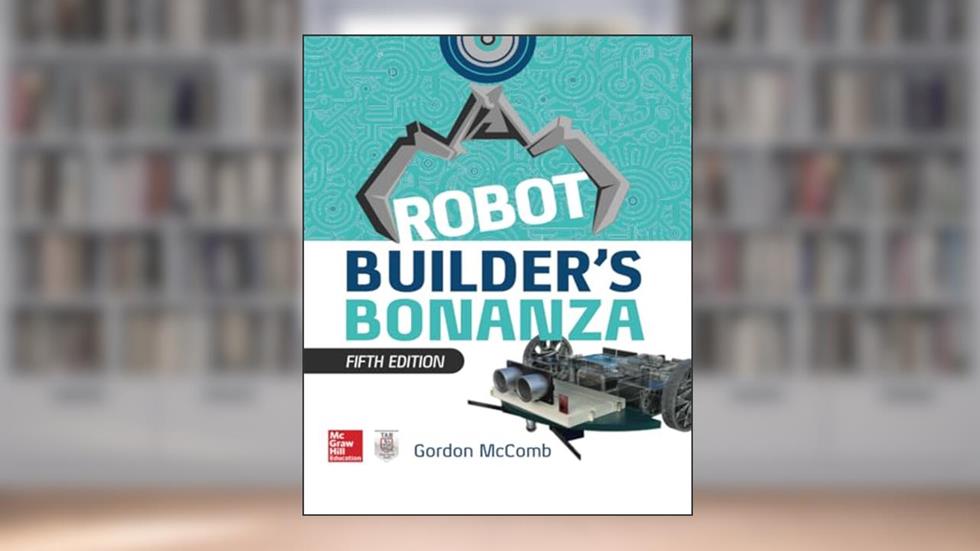 Robot Builder's Bonanza, 5th Edition, written by McComb