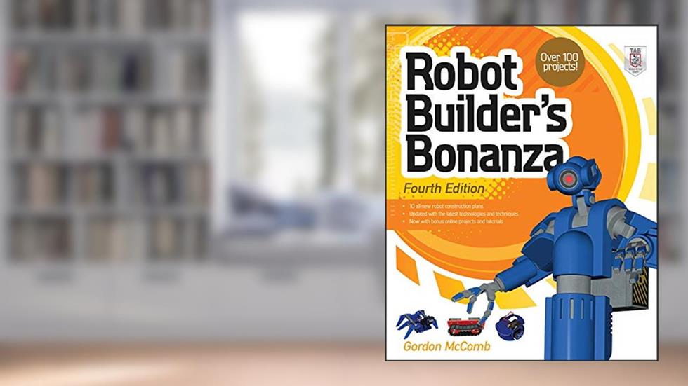 Robot Builder's Bonanza, 4th Edition, written by Gordon Mccomb
