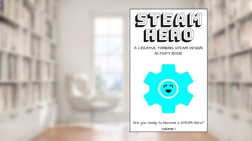 STEAM Hero: a creative thinking STEAM design activity book, written by STEAM Life