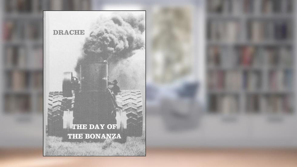 The Day of the Bonanza: A History of Bonanza Farming in the Red River Valley of the North, written by Dr. Hiram Dr. Drache