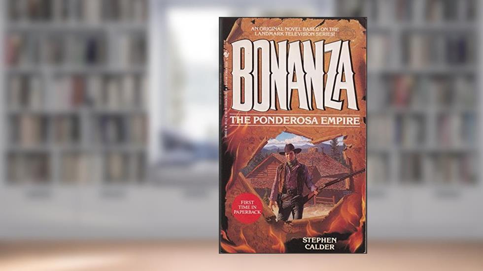 Ponderosa Empire (Bonanza, Book 2), written by Steven Calder