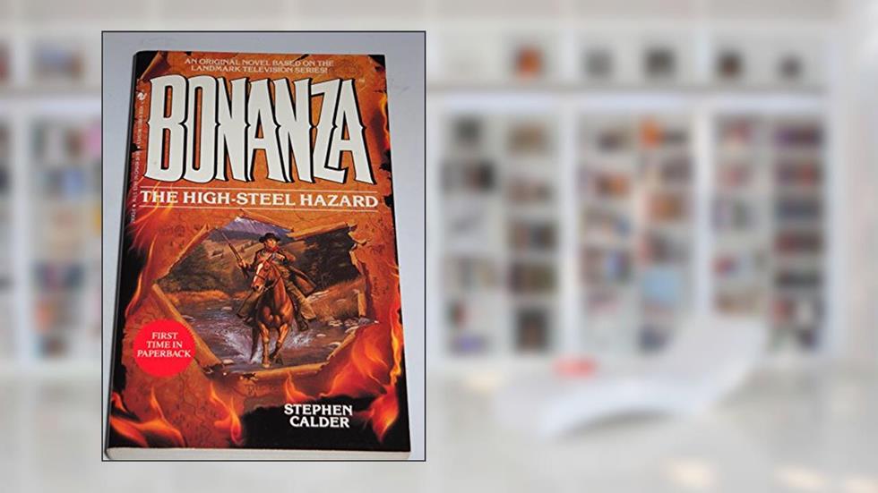 The High-Steel Hazard (Bonanza Book 3), written by Steven Calder