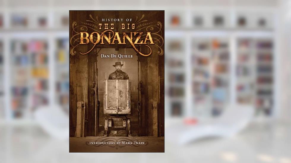 History of the Big Bonanza: Historic Photographs Edition, written by Dan De Quille