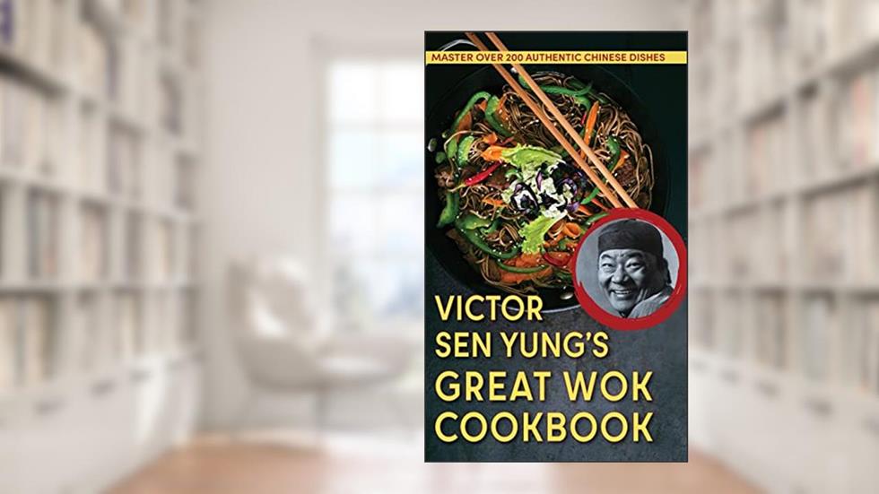 Victor Sen Yung's Great Wok Cookbook - from Hop Sing, the Chinese Cook in the Bonanza TV Series, written by Victor Sen Yung