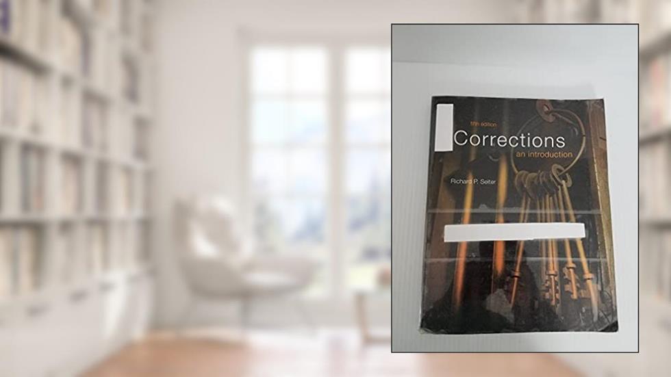 Corrections: An Introduction (5th Edition), written by Richard P. Seiter