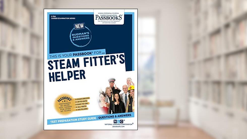 Steam Fitter's Helper (C-764): Passbooks Study Guide (764) (Career Examination Series), written by National Learning Corporation