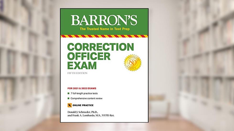Correction Officer Exam: with 7 Practice Tests (Barron's Test Prep), written by Donald J. Schroeder Ph.D.; Frank A. Lombardo M.S.  NYPD Ret.