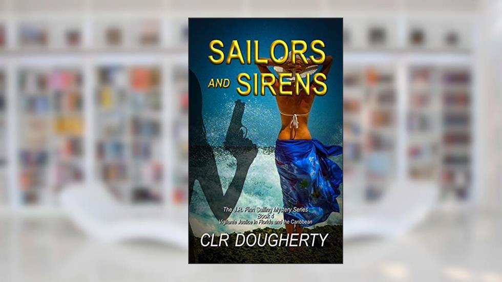 Sailors and Sirens (J.R. Finn Sailing Mystery Series Book 4), written by Charles Dougherty