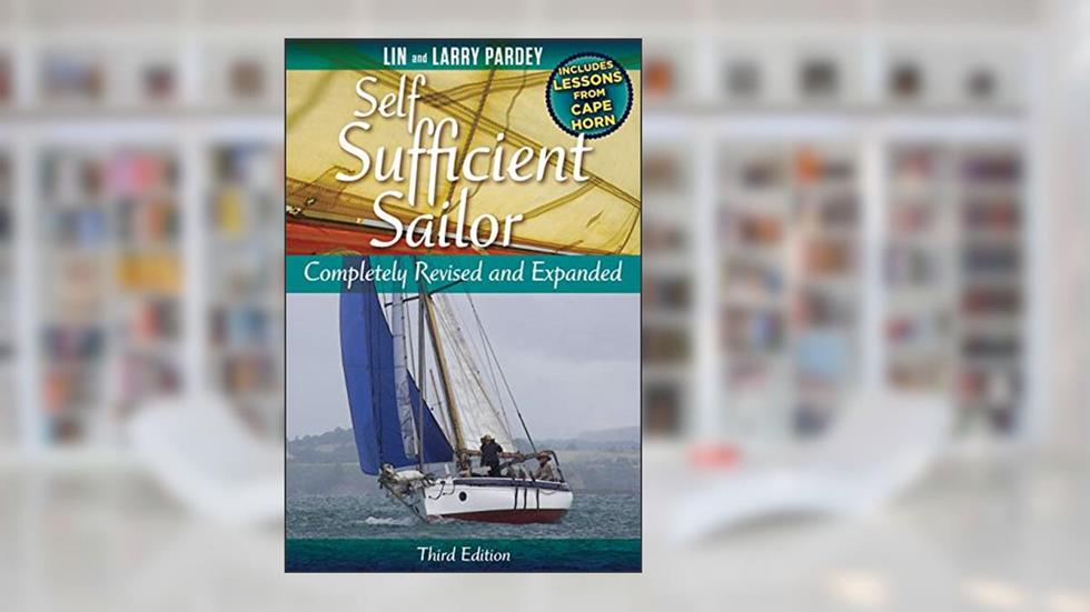 Self Sufficient Sailor: Completely Revised and Expanded, written by Lin Pardey; Larry Pardey