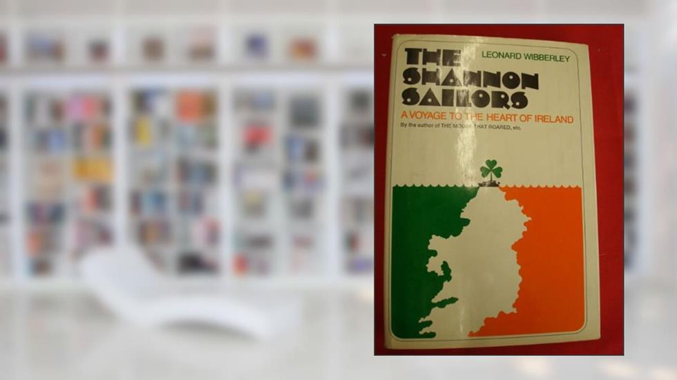 The Shannon Sailors: A Voyage to the Heart of Ireland, written by Leonard Wibberley