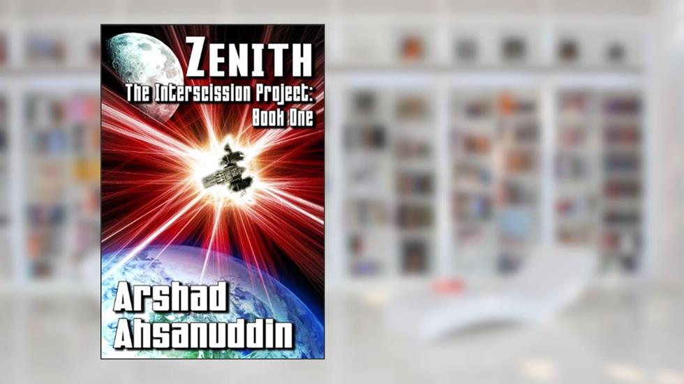 Zenith (The Interscission Project Book 1), written by Arshad Ahsanuddin