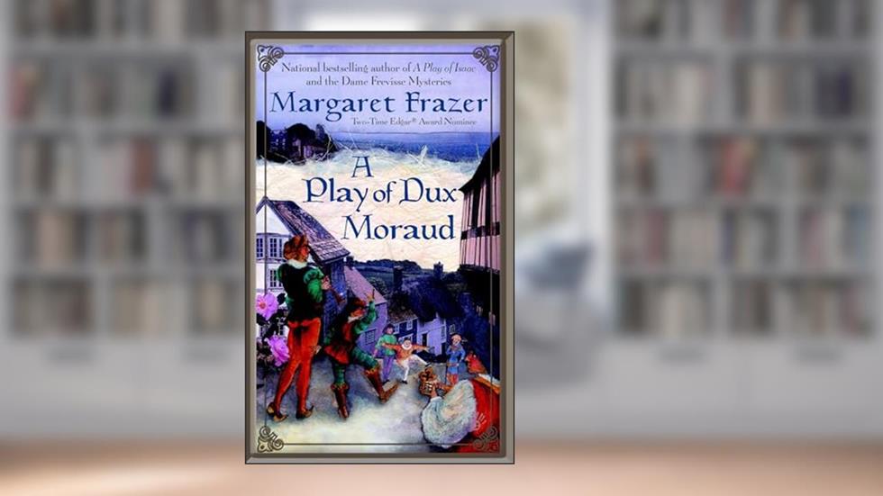 A Play of Dux Moraud (Joliffe, Book 2), written by Margaret Frazer