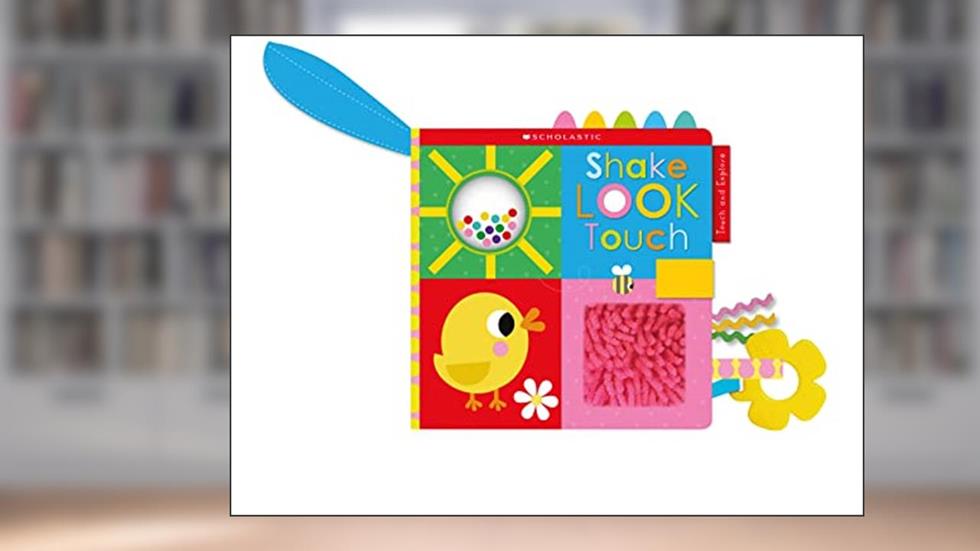 Shake Look Touch: Scholastic Early Learners (Touch and Explore), written by Scholastic
