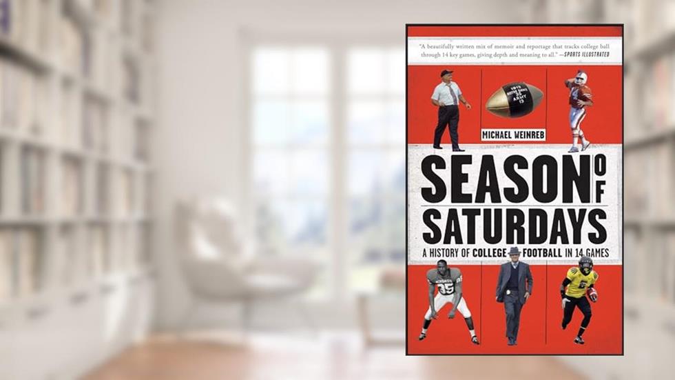 Season of Saturdays: A History of College Football in 14 Games, written by Michael Weinreb