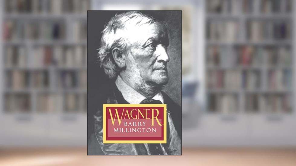 Wagner, written by Barry Millington