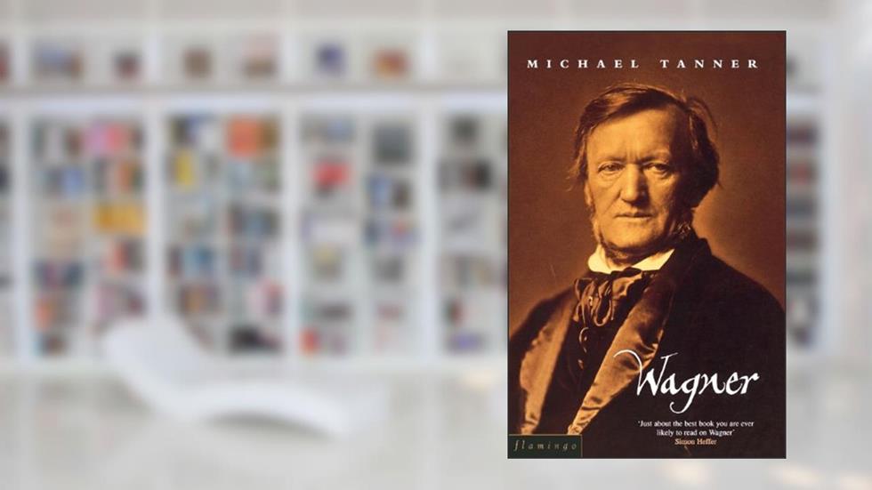 Wagner, written by University Lecturer and Fellow Christ College Michael Tanner