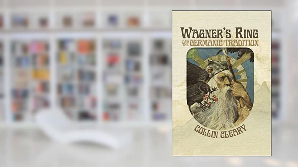Wagner's Ring and the Germanic Tradition, written by Collin Cleary