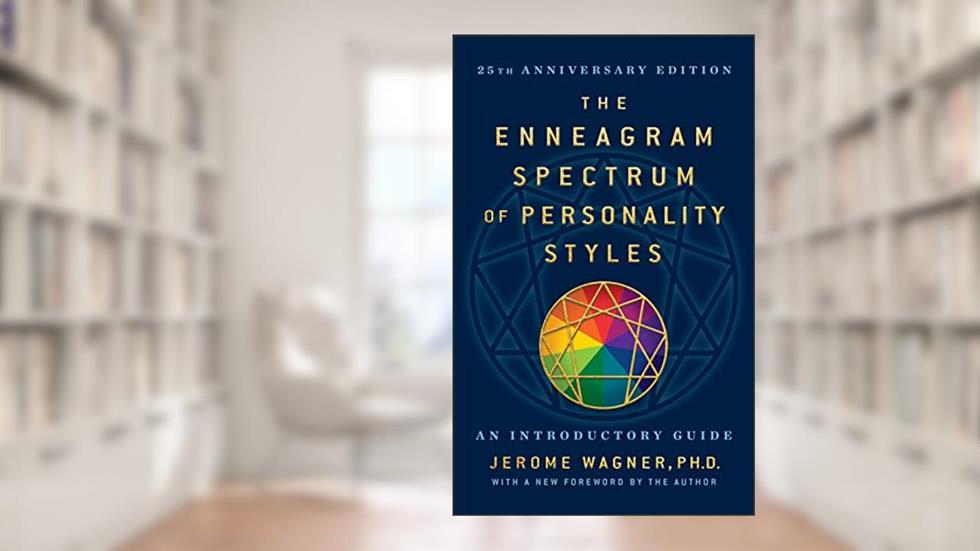 The Enneagram Spectrum of Personality Styles 2E: 25th Anniversary Edition with a New Foreword by the Author, written by Wagner, Ph.D., Jerome