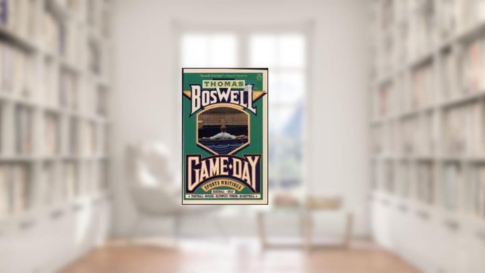 Cover from Game Day: Sports Writings, written by Thomas Boswell