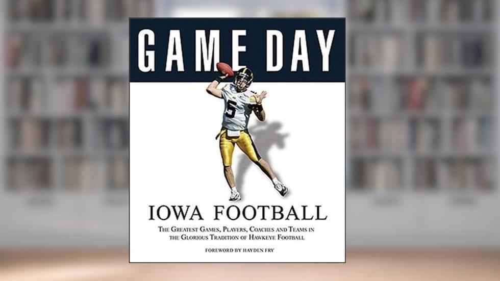 Game Day: Iowa Football: The Greatest Games, Players, Coaches and Teams in the Glorious Tradition of Hawkeye Football, written by Athlon Sports