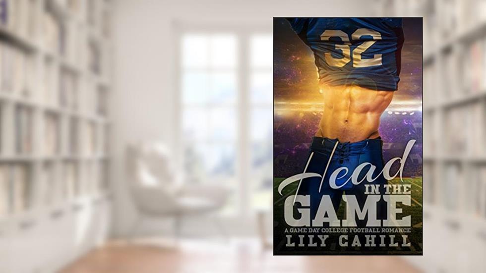 Head in the Game: A Game Day College Football Romance, written by Lily Cahill
