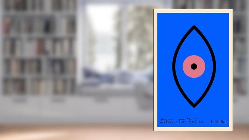 Letters To Felice (Schocken Classics), written by Franz Kafka