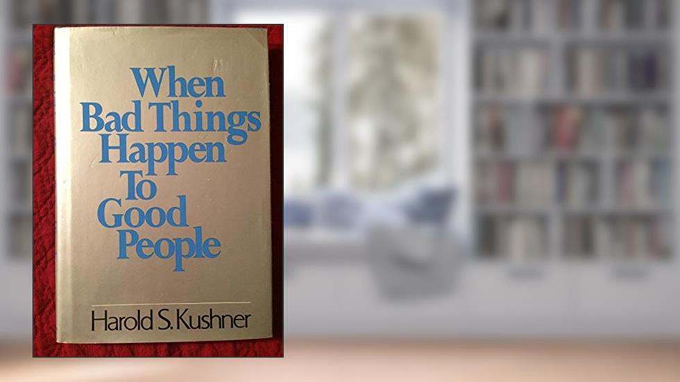 When Bad Things Happen to Good People, written by Harold S. Kushner