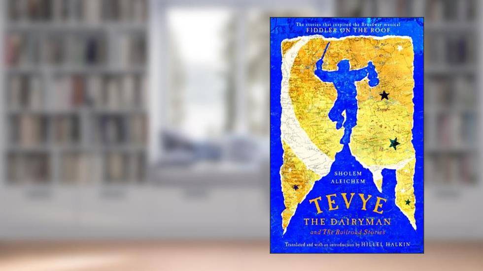 Tevye the Dairyman and The Railroad Stories (Library of Yiddish Classics), written by Sholem Aleichem