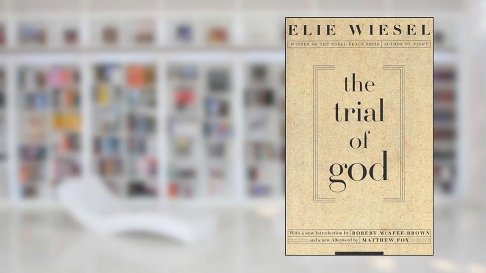 The Trial of God: (as it was held on February 25, 1649, in Shamgorod), written by Elie Wiesel