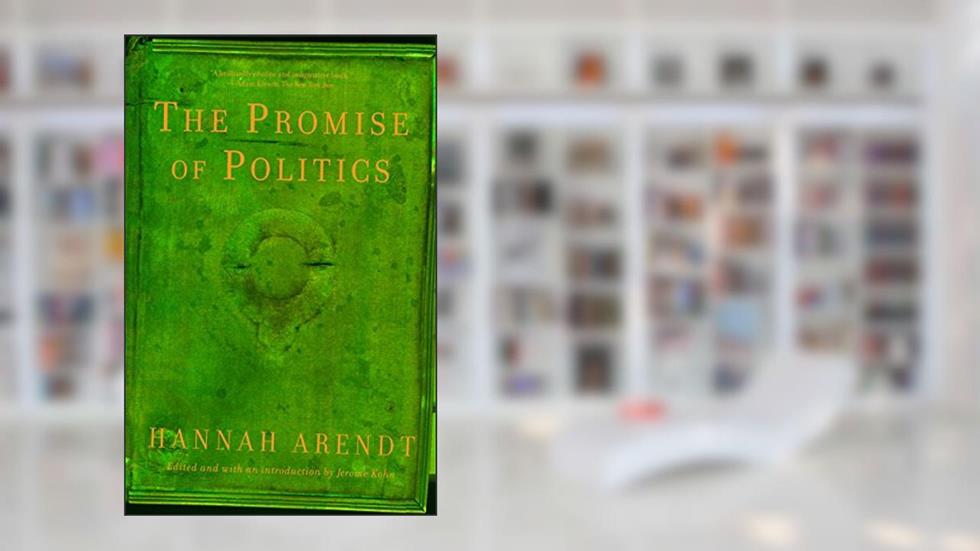 The Promise of Politics, written by Hannah Arendt