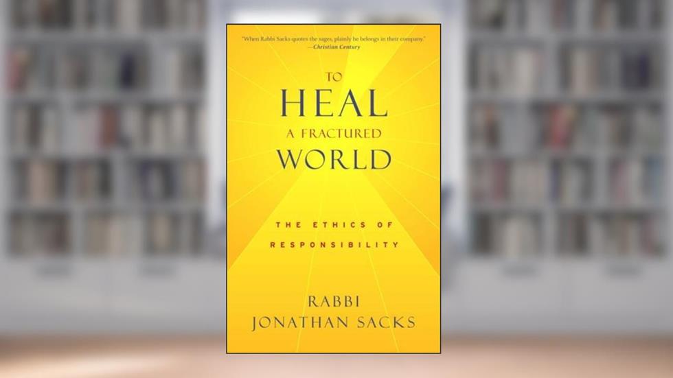 To Heal a Fractured World: The Ethics of Responsibility, written by Jonathan Sacks