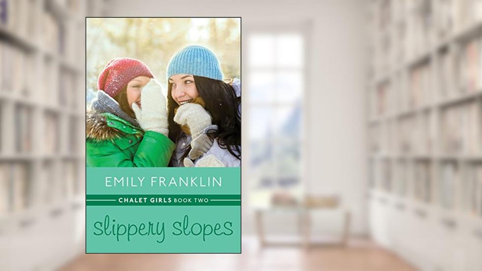 Slippery Slopes (Chalet Girls), written by Emily Franklin