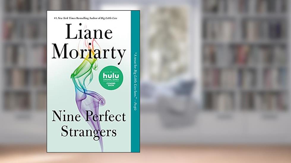 Nine Perfect Strangers, written by Liane Moriarty