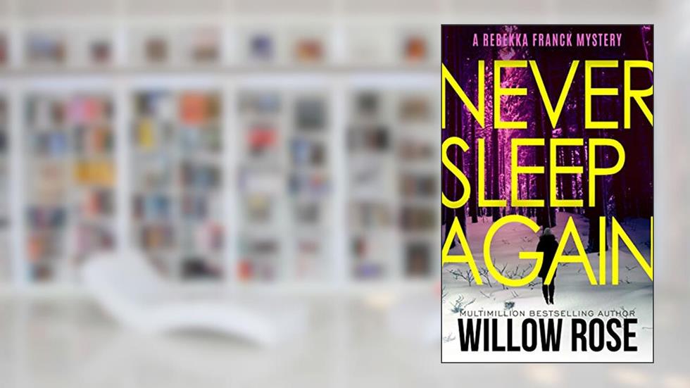 Nine, Ten ... Never sleep again (Rebekka Franck, Book 5), written by Willow Rose