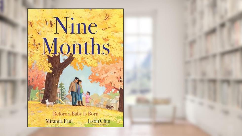 Nine Months: Before a Baby is Born, written by Miranda Paul