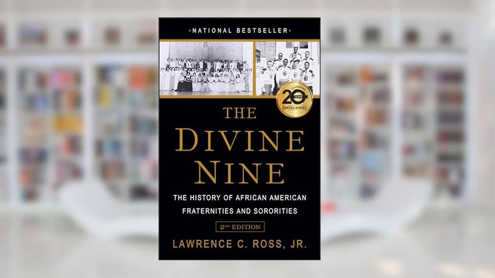 The Divine Nine: The History of African American Fraternities and Sororities, written by Lawrence C. Ross Jr.