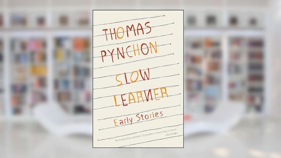Slow Learner, written by Thomas Pynchon