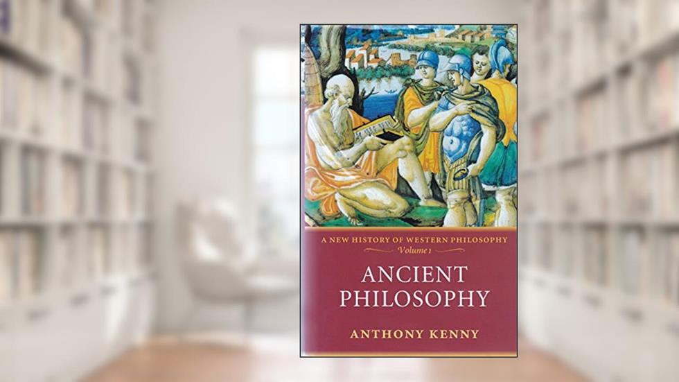 Ancient Philosophy: A New History of Western PhilosophyVolume 1, written by Anthony Kenny