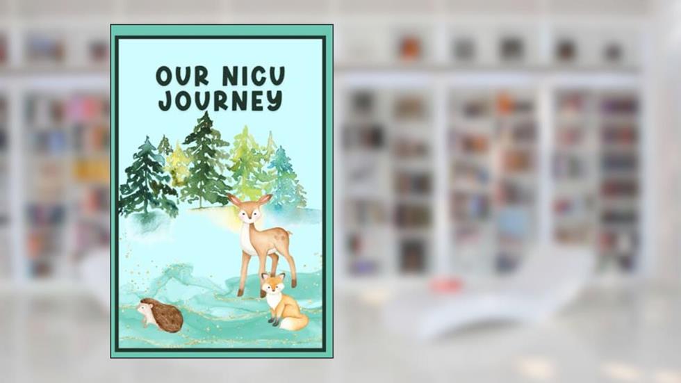 Our NICU Diary - Woodland Animals Design 8 Weeks Preemie Journal, written by Anna Glews