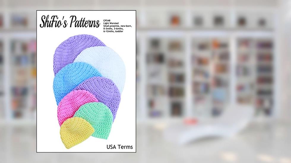 Crochet Pattern - CP548 - Baby hats, small, preemie, new-born, 0-3mths, 3-6mths, 6-12mths, toddler - USA Terminology, written by ShiFio's Patterns