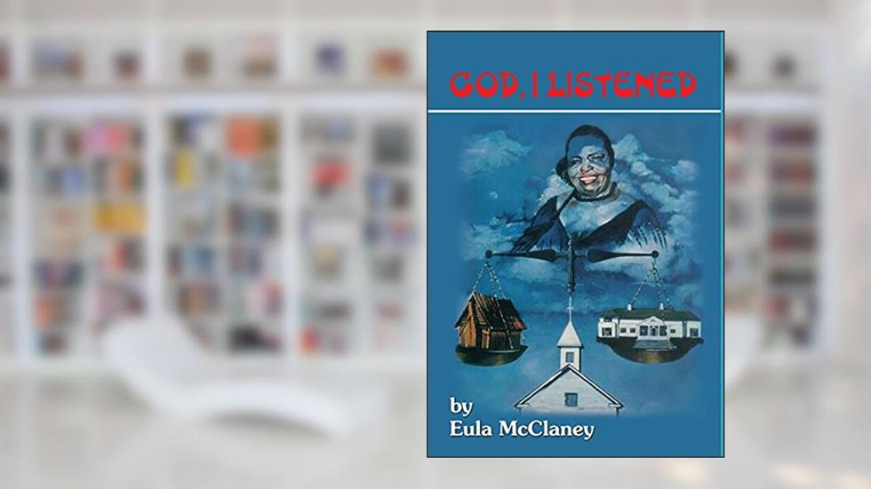 God, I Listened, written by Eula Hendrick McClaney