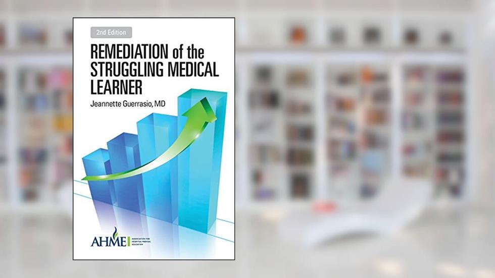 Remediation of the Struggling Medical Learner, written by Jeannette Guerrasio