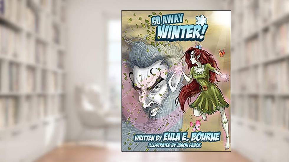 Go Away, Winter!, written by Eula Bourne