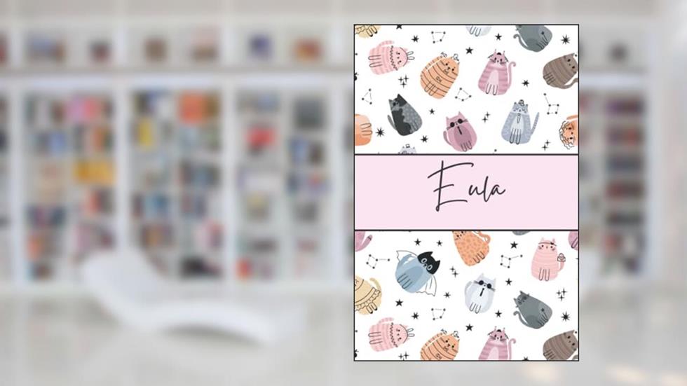 Eula Cat Notebook: Cute Cat Notebook - Funny Crazy Cat Pattern For Cat Lovers - Pink Lined Journal - Eula Name Diary, written by Happy Day Publishing