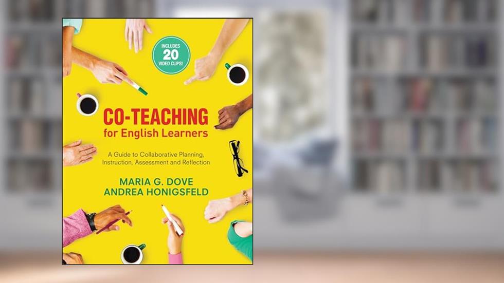 Co-Teaching for English Learners: A Guide to Collaborative Planning, Instruction, Assessment, and Reflection, written by Maria G. Dove; Andrea Honigsfeld
