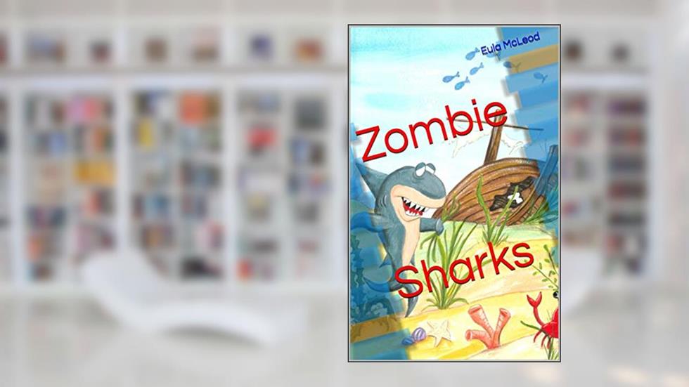 Zombie Sharks, written by Eula McLeod